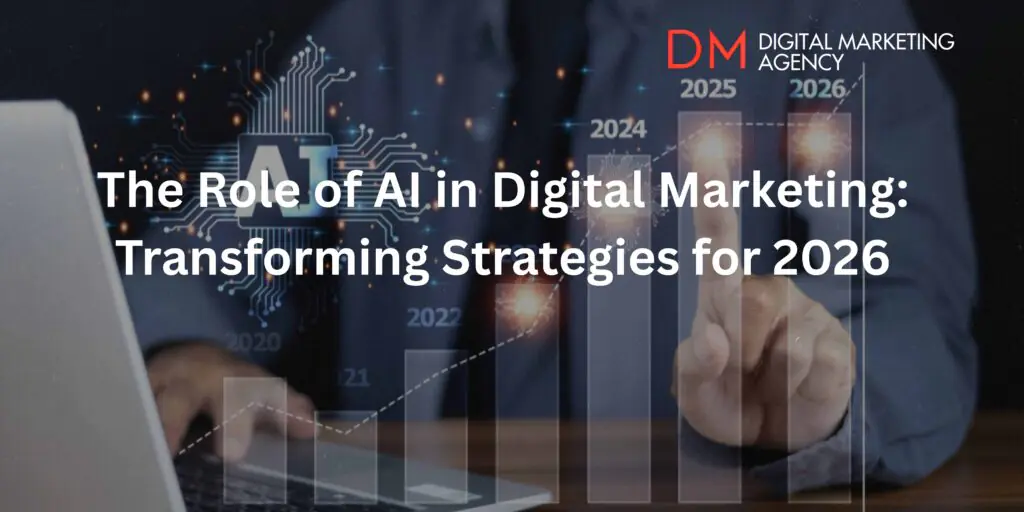 The Role of AI in Digital Marketing: Transforming Strategies for 2026
