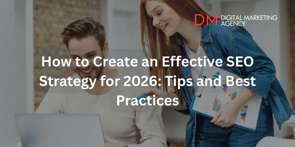 How to Create an Effective SEO Strategy for 2026: Tips and Best Practices